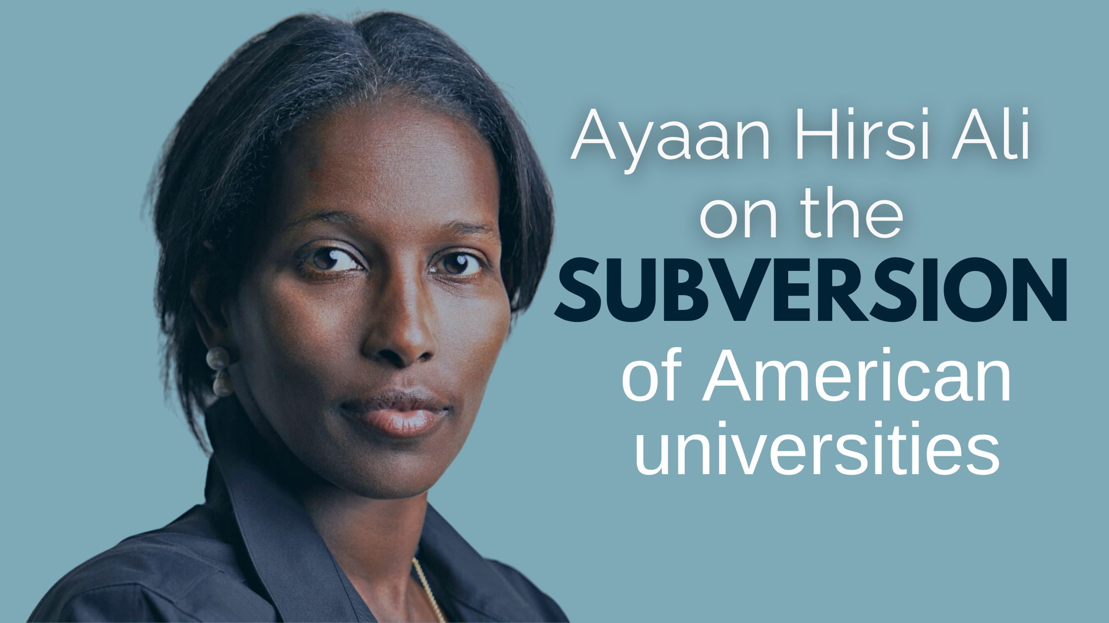 Ayaan Hirsi Ali on the subversion of American universities